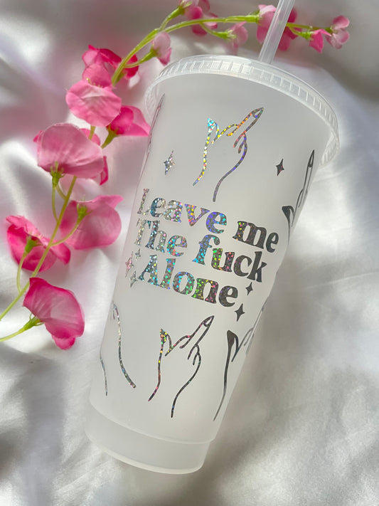 Leave me the f* alone cup